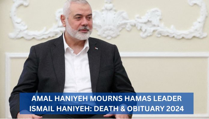 Amal Haniyeh Mourns Hamas Leader Ismail Haniyeh: Death & Obituary 2024