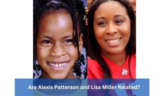 Are Alexis Patterson and Lisa Miller Related or the same person