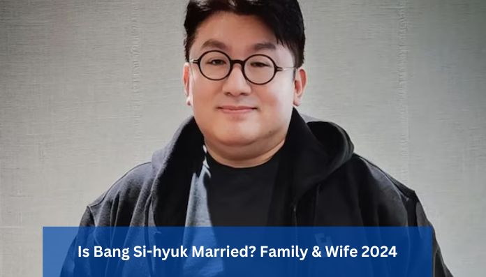 Is Bang Si-hyuk Married? Family & Wife 2024