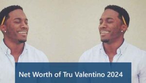 Net worth of Tru Valentino