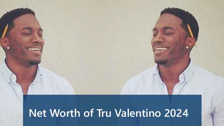 Net worth of Tru Valentino