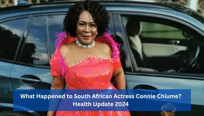 South african Actress Connie chiume health update