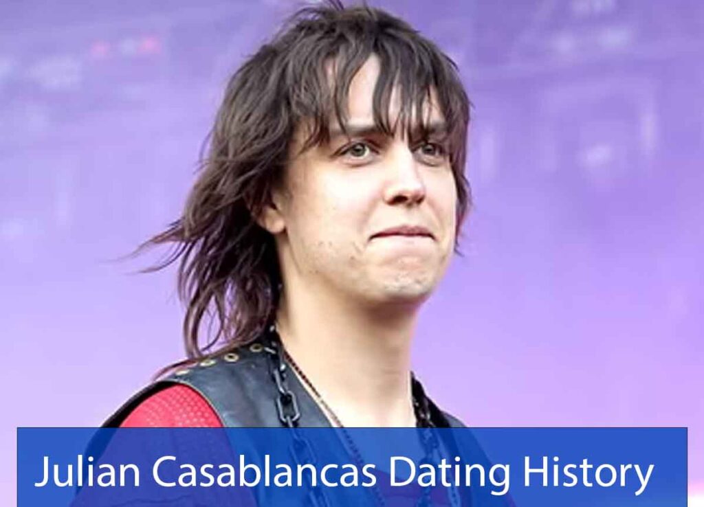 Julian Casablancas Dating History and timeline