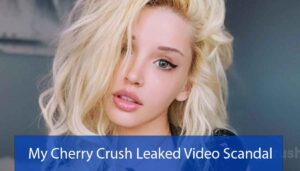 Who is My Cherry Crush? Leaked Video Scandal 2024