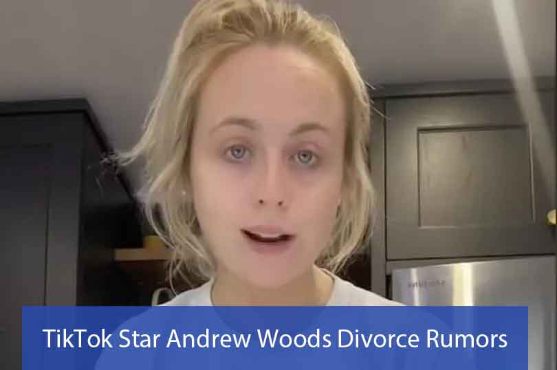 TikTok Star Andrew Woods Divorce Rumors