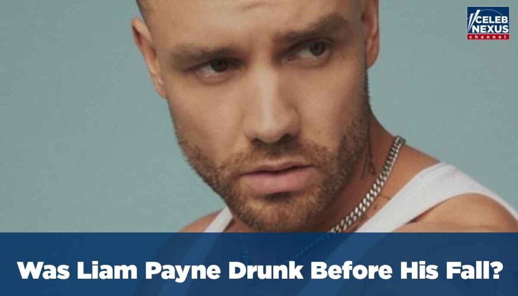 Was Liam Payne Drunk Before His Fall?